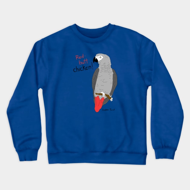 African Grey Parrot Red Butt Chicken Crewneck Sweatshirt by Einstein Parrot